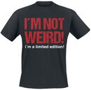 I'm Not Weird! I'm A Limited Edition!, Slogans, T-shirt