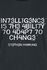 Intelligence Is The Ability To Adapt To Change