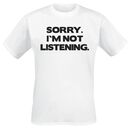 Sorry. I´m Not Listening., Sorry. I´m Not Listening., T-shirt